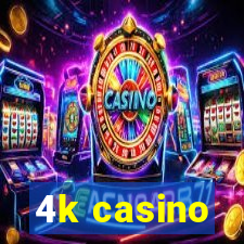 4k casino