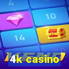 4k casino