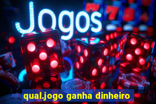 qual.jogo ganha dinheiro