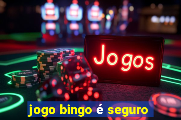 jogo bingo é seguro