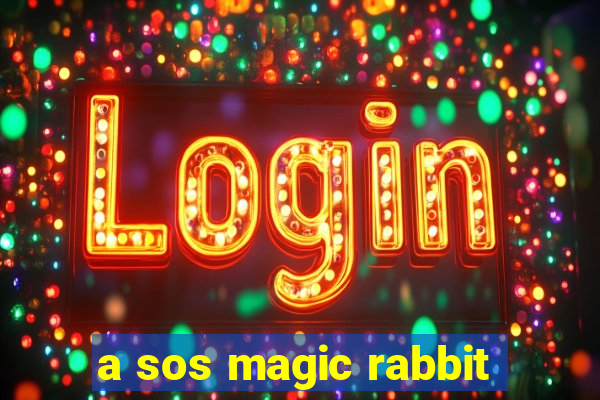 a sos magic rabbit