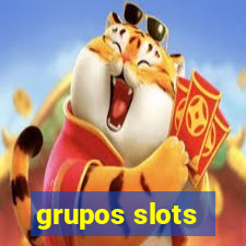 grupos slots