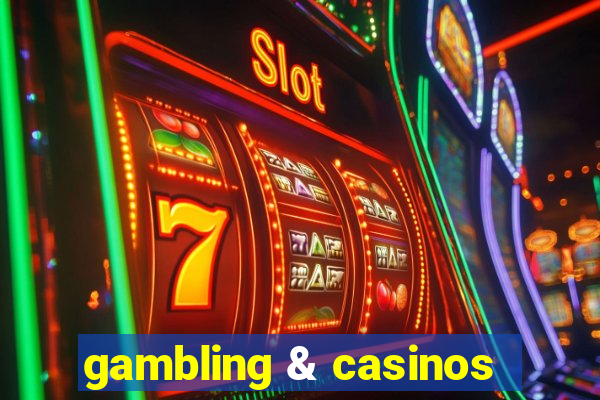 gambling & casinos