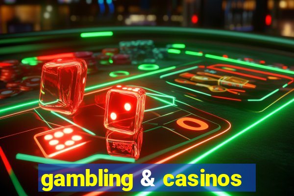 gambling & casinos