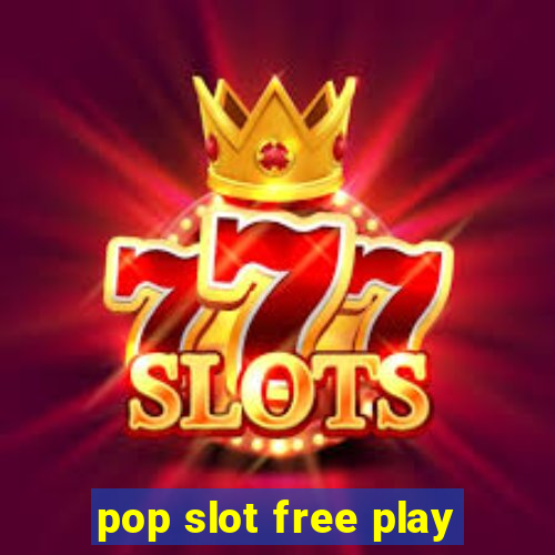 pop slot free play