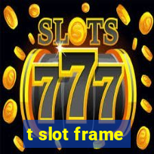 t slot frame