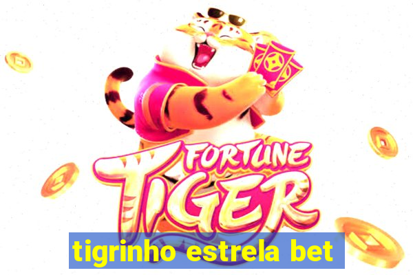 tigrinho estrela bet