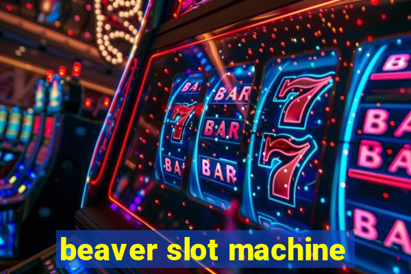 beaver slot machine