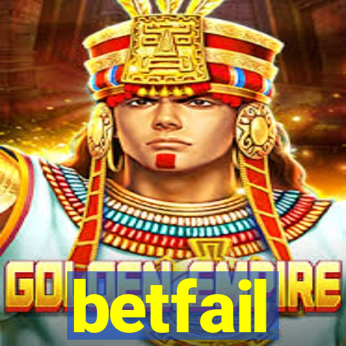 betfail