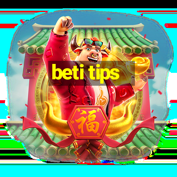 beti tips