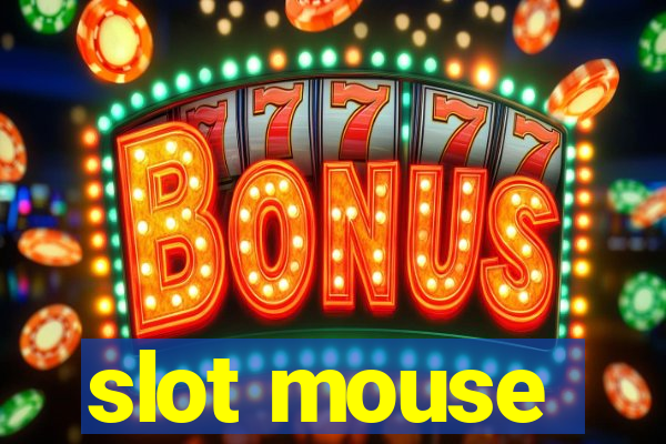 slot mouse