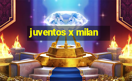 juventos x milan