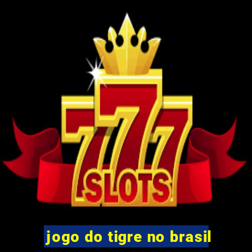 jogo do tigre no brasil