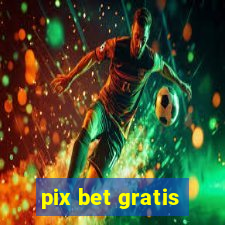 pix bet gratis