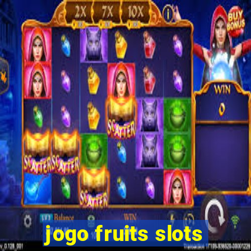 jogo fruits slots