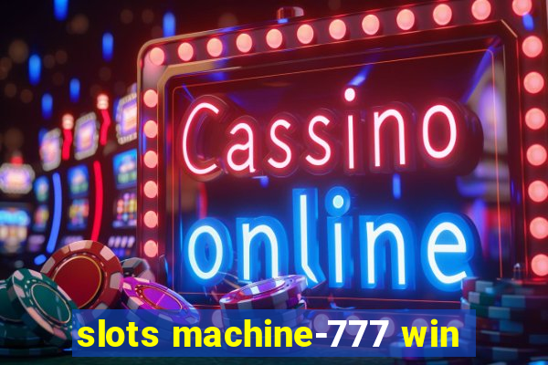 slots machine-777 win