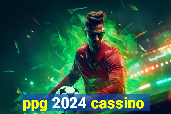 ppg 2024 cassino