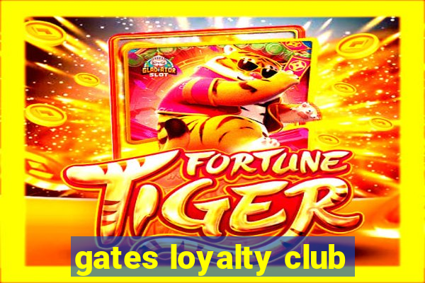 gates loyalty club