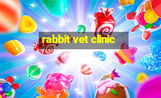 rabbit vet clinic