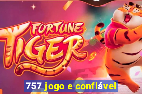 757 jogo e confiável