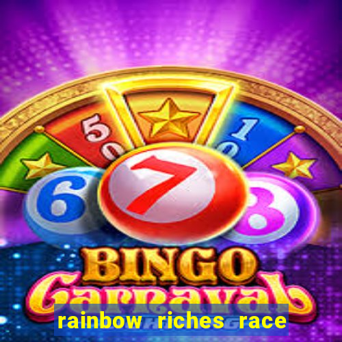 rainbow riches race day slot