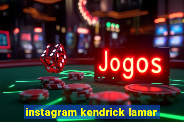 instagram kendrick lamar