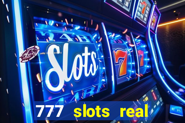 777 slots real cash 2022