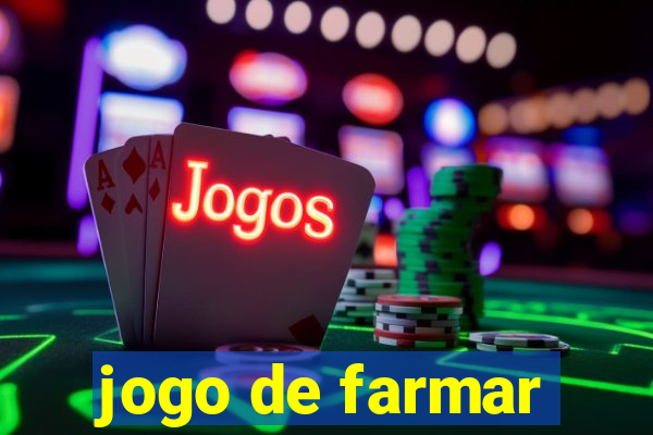 jogo de farmar