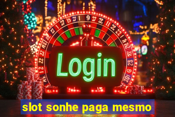 slot sonhe paga mesmo