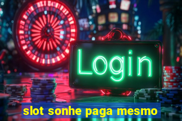 slot sonhe paga mesmo