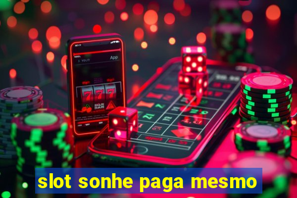 slot sonhe paga mesmo