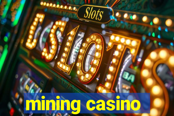 mining casino