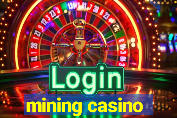 mining casino