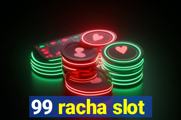 99 racha slot