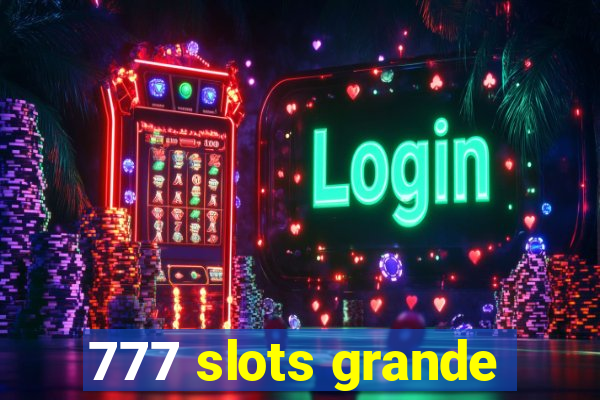 777 slots grande