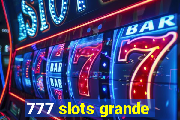 777 slots grande