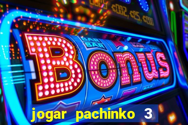 jogar pachinko 3 casino online do brasil