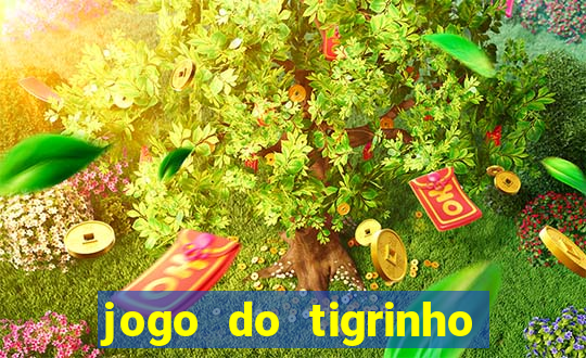 jogo do tigrinho é legal