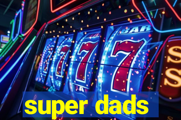 super dads