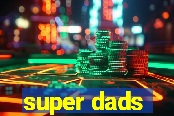 super dads