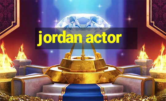 jordan actor