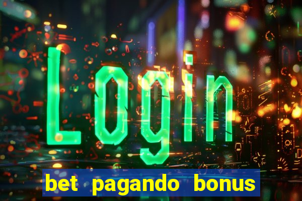 bet pagando bonus no cadastro