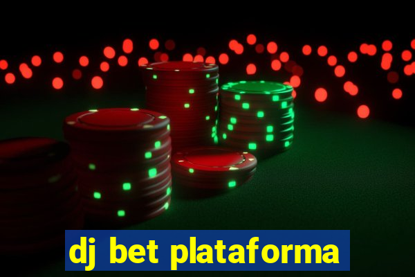 dj bet plataforma