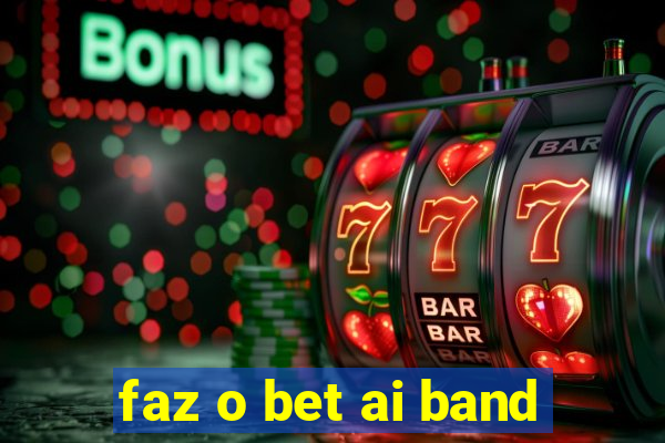 faz o bet ai band