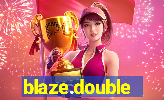 blaze.double