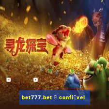 bet777.bet 茅 confi谩vel