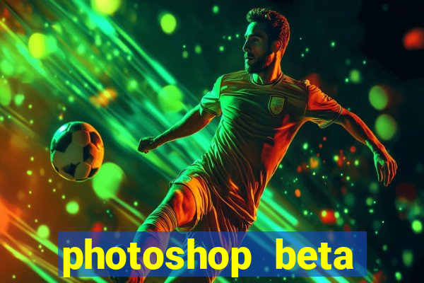 photoshop beta download crack