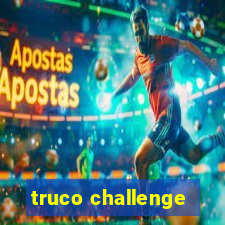 truco challenge