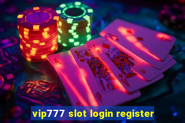 vip777 slot login register