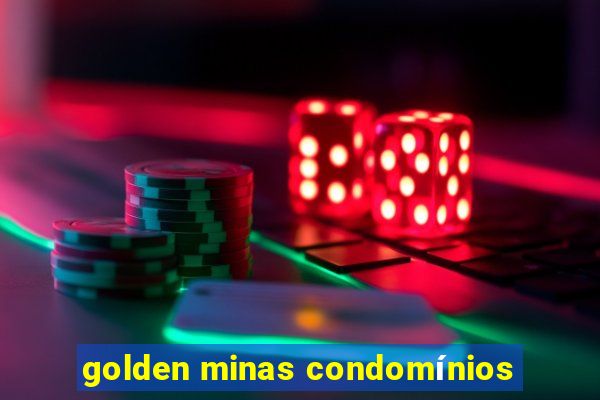 golden minas condomínios